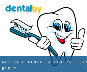 All Kids Dental: Allen Paul DDS (Rifle)