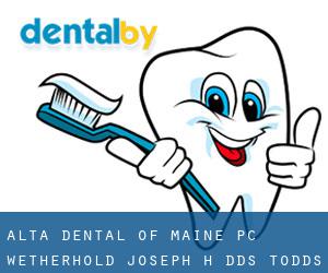 Alta Dental of Maine Pc: Wetherhold Joseph H DDS (Todds Corners)