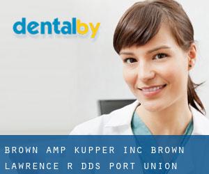 Brown & Kupper Inc: Brown Lawrence R DDS (Port Union)