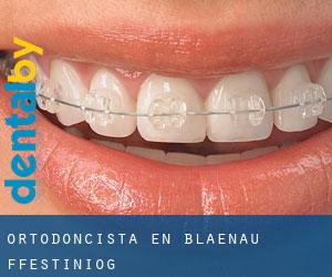 Ortodoncista en Blaenau-Ffestiniog