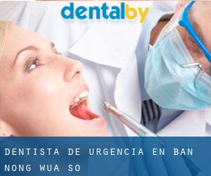 Dentista de urgencia en Ban Nong Wua So