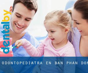 Odontopediatra en Ban Phan Don