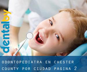 Odontopediatra en Chester County por ciudad - página 2
