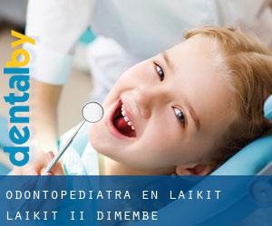 Odontopediatra en Laikit, Laikit II (Dimembe)