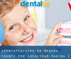 Odontopediatra en Madera County por localidad - página 1