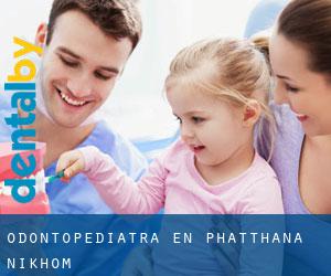 Odontopediatra en Phatthana Nikhom