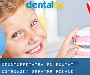 Odontopediatra en Powiat ostrowski (Greater Poland Voivodeship)