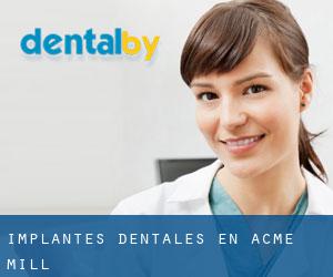 Implantes Dentales en Acme Mill