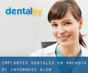 Implantes Dentales en Arcadia at Inverness Glen