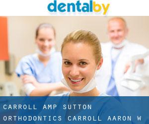 Carroll & Sutton Orthodontics: Carroll Aaron W DDS (Arcadia)
