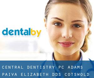 Central Dentistry PC: Adams Paiva Elizabeth DDS (Cotswold)