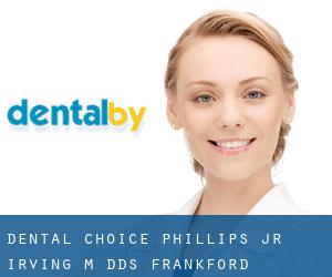 Dental Choice: Phillips Jr Irving M DDS (Frankford)