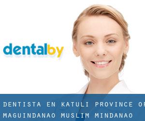 dentista en Katuli (Province of Maguindanao, Muslim Mindanao)