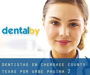 dentistas en Cherokee County Texas por urbe - página 2