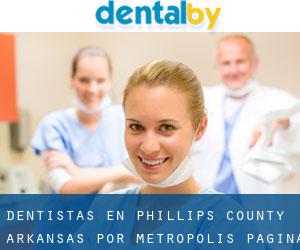 dentistas en Phillips County Arkansas por metropolis - página 1