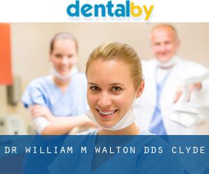 Dr. William M. Walton, DDS (Clyde)