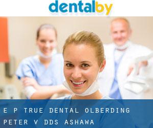 E P True Dental: Olberding Peter V DDS (Ashawa)