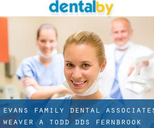 Evans Family Dental Associates: Weaver A Todd DDS (Fernbrook)