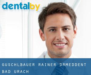 Guschlbauer Rainer Dr.med.dent. (Bad Urach)
