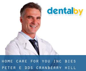 Home Care For You Inc: Bies Peter E DDS (Cranberry Hill)