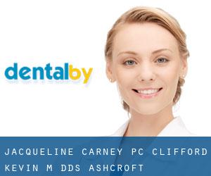 Jacqueline Carney PC: Clifford Kevin M DDS (Ashcroft)