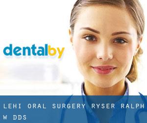 Lehi Oral Surgery: Ryser Ralph W DDS