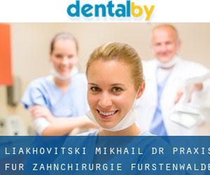 Liakhovitski Mikhail Dr. Praxis für Zahnchirurgie (Fürstenwalde)